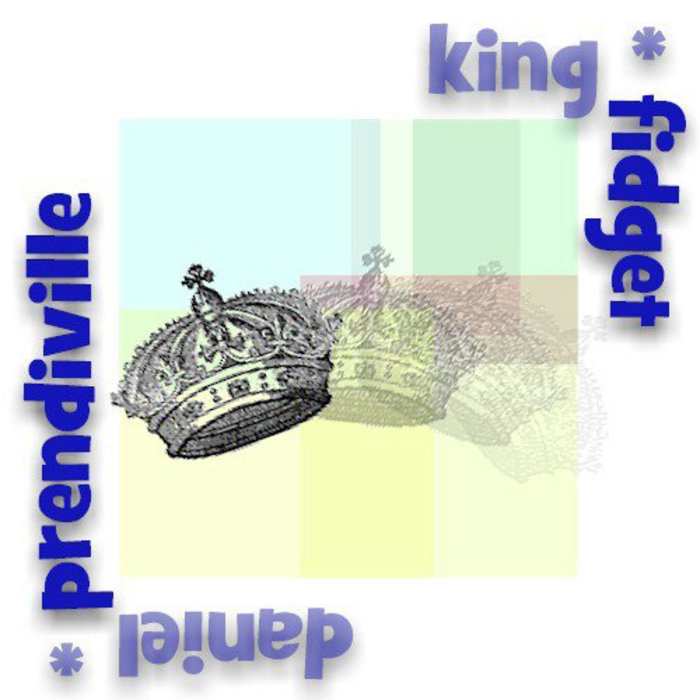 King Fidget EP | Daniel Prendiville